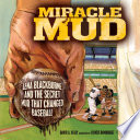 Miracle Mud: Lena Blackburne and the Secret Mud That Changed Baseball cover