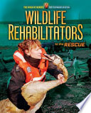 Wildlife Rehabilitators to the Rescue cover
