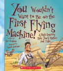 You Wouldn't Want to Be on the First Flying Machine! cover