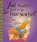 You Wouldn't Want to Be Sir Isaac Newton! cover