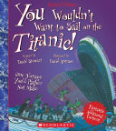 You Wouldn't Want to Sail on the Titanic! (Revised Edition) cover