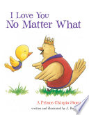 I Love You No Matter What: A Prince Chirpio Story cover