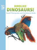 Birdlike Dinosaurs! Small Theropods and Prehistoric Birds cover