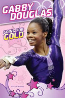 Gabby Douglas: Going for Gold cover