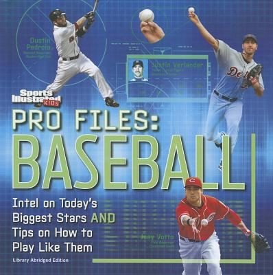 Pro Files: Baseball: Intel on Today's Biggest Stars and Tips on How to Play Like Them cover