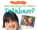 What Would You Do with a Database? cover
