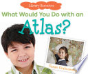 What Would You Do with an Atlas? cover