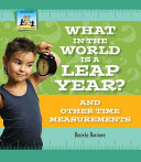 What in the World Is a Leap Year? And Other Time Measurements cover