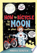 How to Bicycle to the Moon to Plant Sunflowers: A Simple but Brilliant Plan in 24 Easy Steps cover