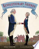 Revolutionary Friends: General George Washington and the Marquis de Lafayette cover