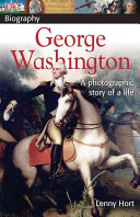 George Washington: A Photographic Story of a Life cover