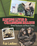Saving Lives & Changing Hearts: Animal Sanctuaries and Rescue Centres cover