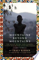 Mountains Beyond Mountains: The Quest of Dr. Paul Farmer, A Man Who Would Cure the World