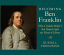 Becoming Ben Franklin: How a Candle-Maker's Son Helped Light the Flame of Liberty cover