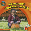 We Harvest Pumpkins in Fall cover