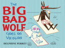 The Big Bad Wolf Goes on Vacation cover
