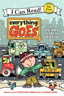 Everything Goes: Henry Goes Skating cover