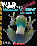 Wild Discoveries: Wacky New Animals cover
