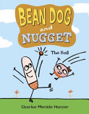 Bean Dog and Nugget: The Ball cover