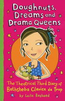Doughnuts, Dreams, and Drama Queens: The Theatrical Third Diary of Bathsheba Clarice de Trop cover
