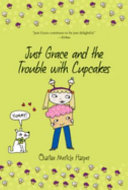 Just Grace and the Trouble with Cupcakes cover
