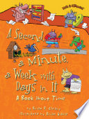 A Second, a Minute, a Week with Days in It: A Book About Time cover