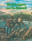 Early Loggers and the Sawmill cover