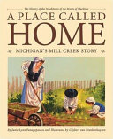 A Place Called Home: Michigan's Mill Creek Story cover