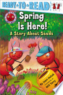 Spring Is Here! A Story About Seeds cover