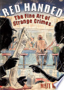 Red Handed: The Fine Art of Strange Crimes cover