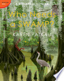 Who Needs a Swamp? A Wetland Ecosystem cover