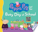Peppa Pig and the Busy Day at School cover