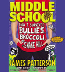 Middle School: How I Survived Bullies, Broccoli, and Snake Hill cover