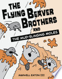 The Flying Beaver Brothers and the Mud-Slinging Moles cover