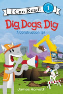 Dig, Dogs, Dig: A Construction Tail cover