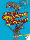Can You Tell a Giganotosaurus from a Spinosaurus? cover