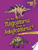 Can You Tell a Stegosaurus from an Ankylosaurus? cover