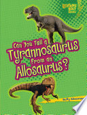 Can You Tell a Tyrannosaurus from an Allosaurus? cover