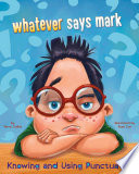 Whatever Says Mark: Knowing and Using Punctuation cover