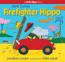 Here Comes Firefighter Hippo: A Little Hippo Story cover