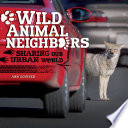 Wild Animal Neighbors: Sharing Our Urban World cover