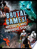 Brutal Games! History's Most Dangerous Sports cover