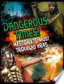 Dangerous Times! History's Most Troubled Eras cover