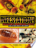 Infestation! Roaches, Bedbugs, Ants, and Other Insect Invaders cover