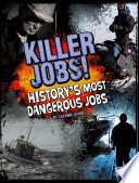 Killer Jobs! History's Most Dangerous Jobs cover