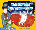 This Morning Sam Went to Mars: A Book About Paying Attention cover