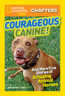 Courageous Canine! And More True Stories of Amazing Animal Heroes cover