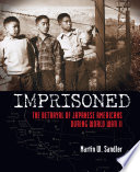 Imprisoned: The Betrayal of Japanese Americans During World War II cover