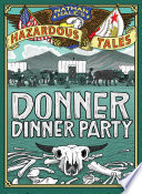 Nathan Hale's Hazardous Tales: Donner Dinner Party cover