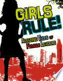 Girls Rule! Amazing Tales of Female Leaders cover